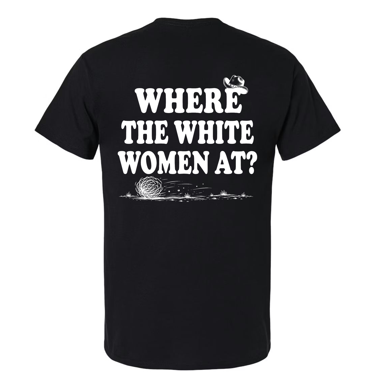 Where the White Women At? Funny Western Graphic T-Shirt