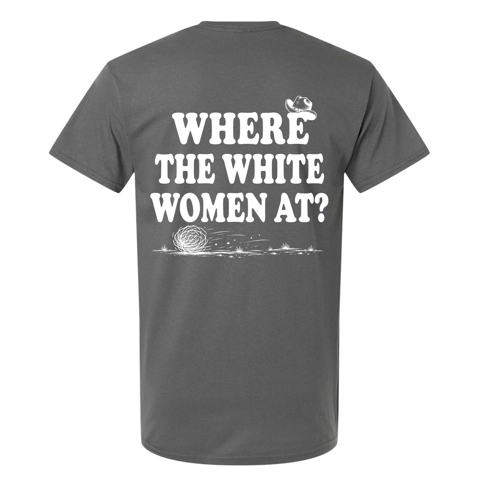 Where the White Women At? Funny Western Graphic T-Shirt