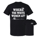 Where the White Women At? Funny Western Graphic T-Shirt