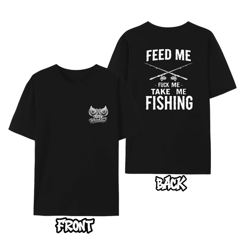 Feed Me, Fuck ME, Take Me Fishing Graphic Tee