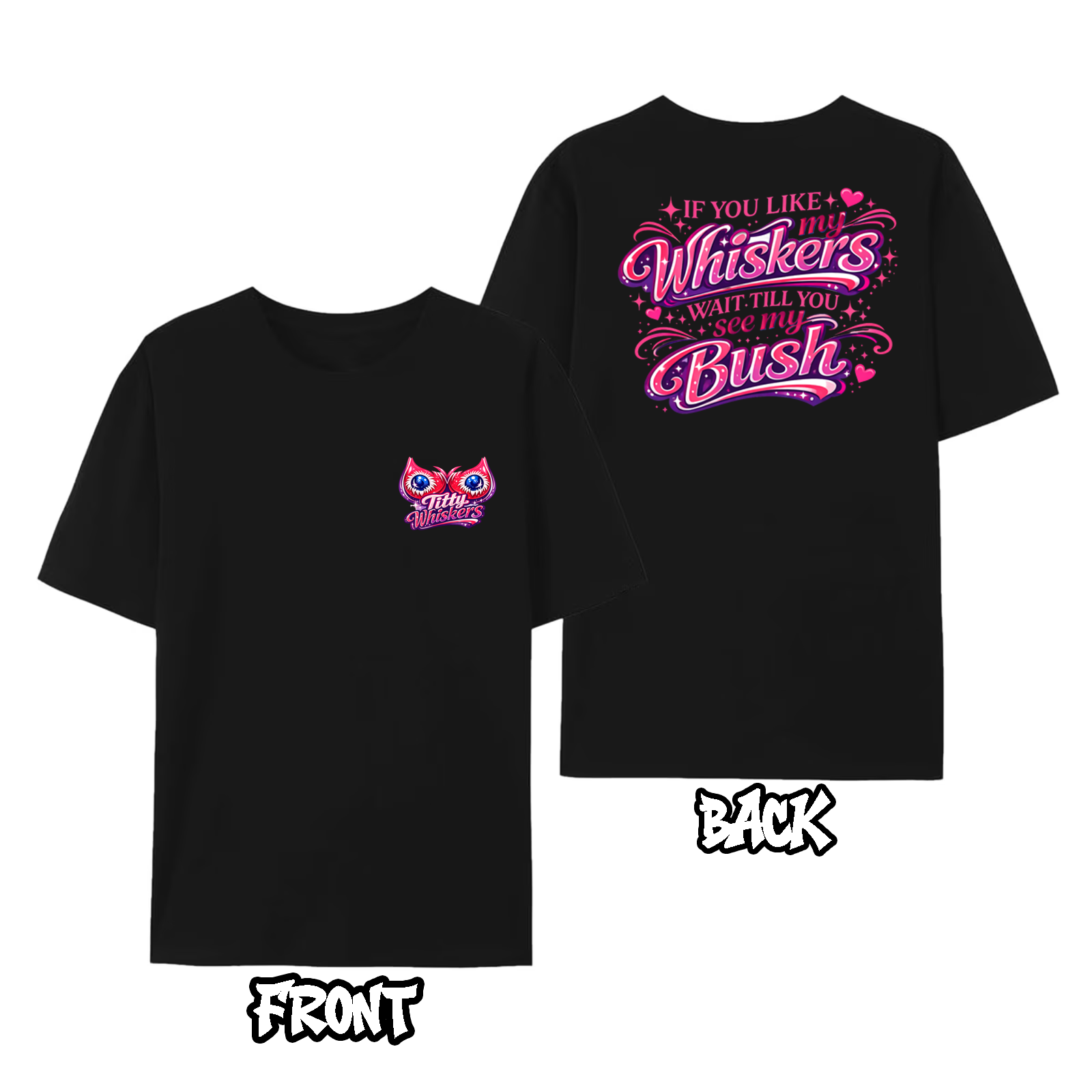 If You Like My Whiskers Wait Till You See My Bush Tee Shirt