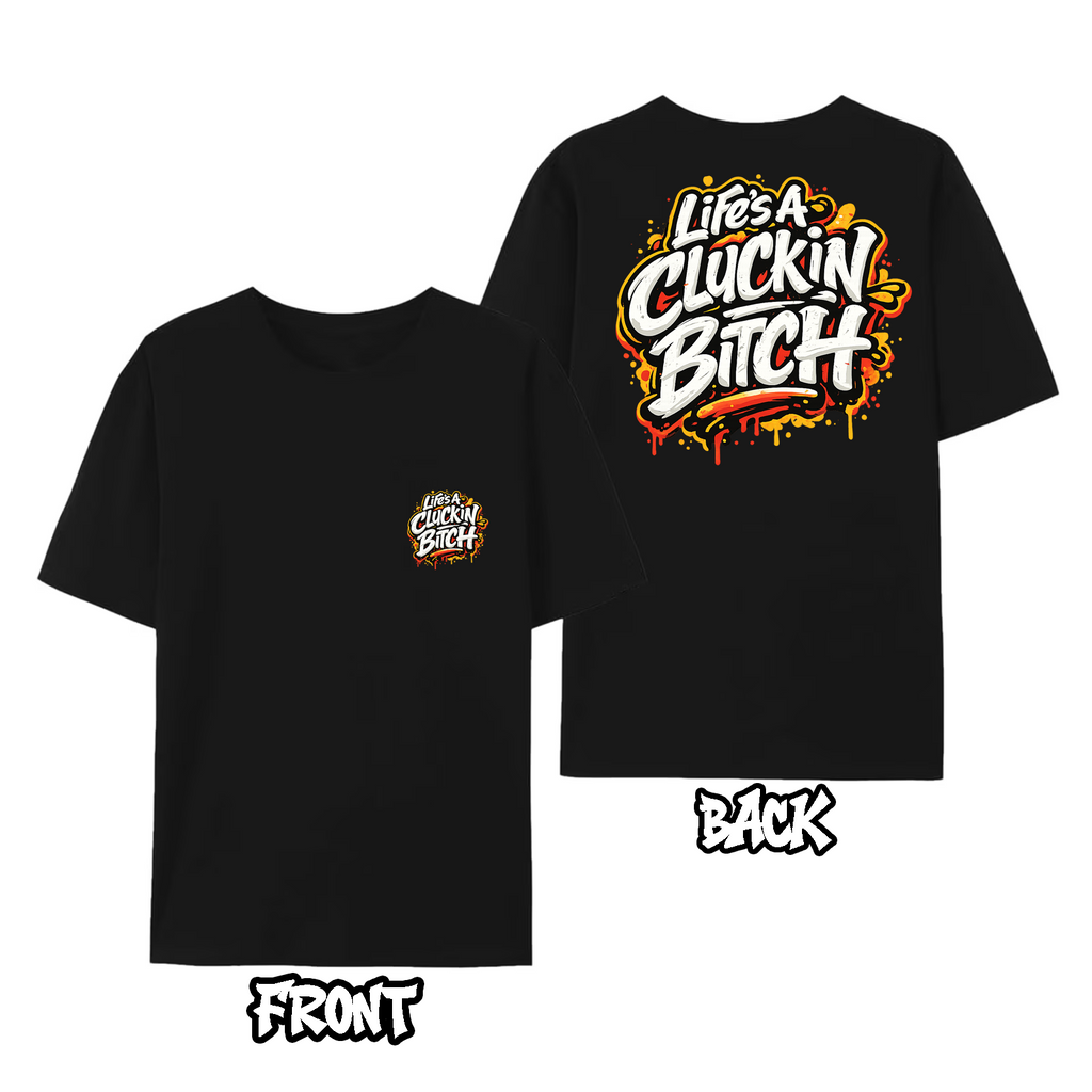 Lifes a Cluckin Graphic Tee