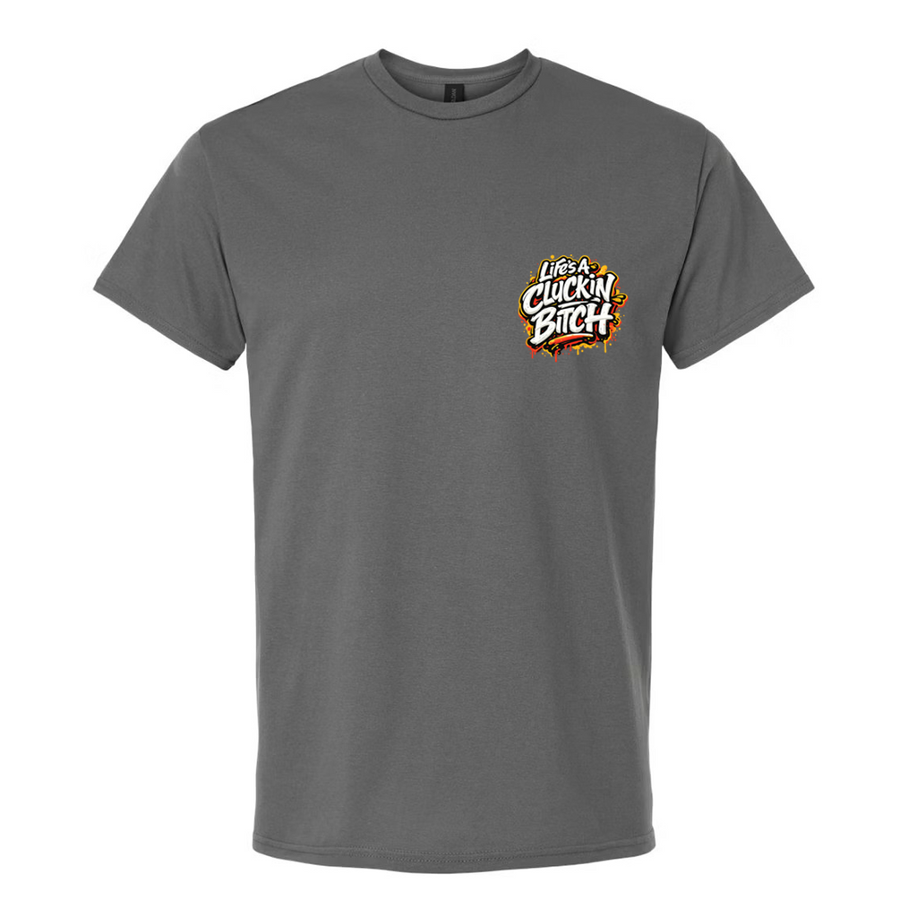 Lifes a Cluckin Graphic Tee