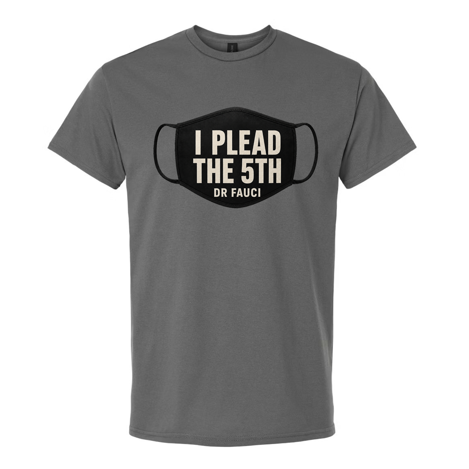 I Plead the 5th Dr. Fauci Funny Political Satire T-Shirt | Graphic Tee